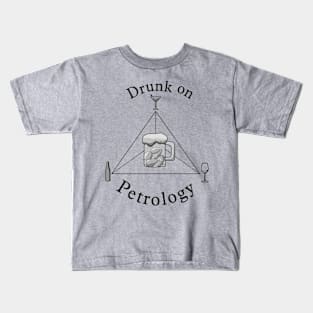 Drunk on Petrology Kids T-Shirt